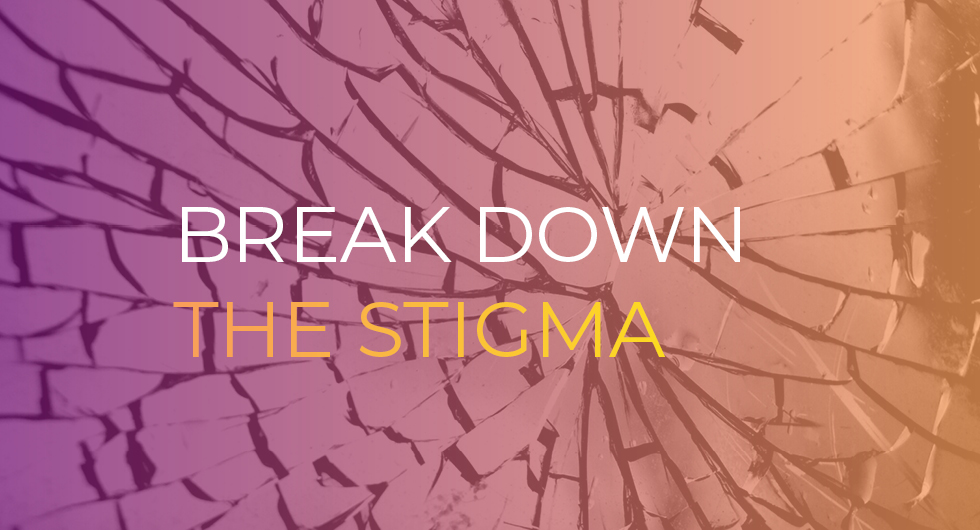 Breaking Down the Stigma